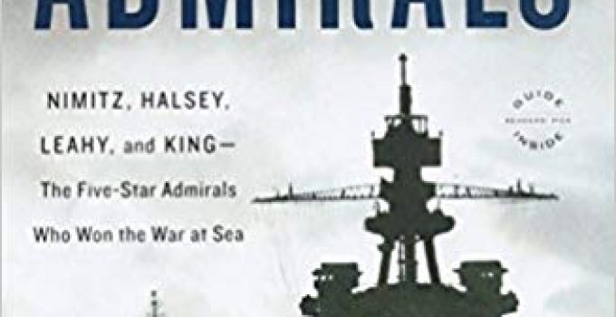 The Admirals – Nimitz, Halsey, Leahy and King – Book Review